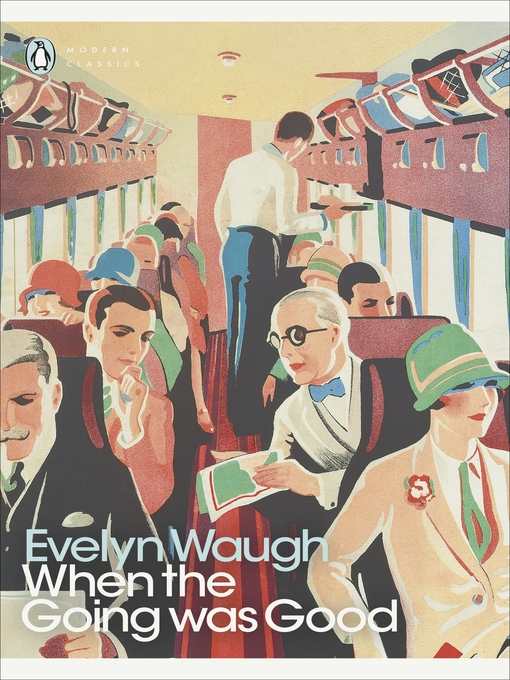 Title details for When the Going Was Good by Evelyn Waugh - Wait list